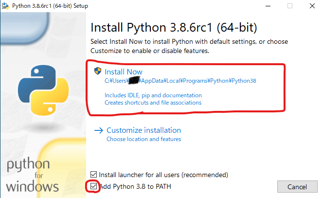 Python 3.8.6rcI (64-bit) Setup 
python 
for 
windows 
Install Python 3.8.6rc1 (64-bit) 
Select Install Now to install Python with default settings, or choose 
Customize to enable or disable features. 
Install Now 
C: *Users 
AppData*LocaI on on 38 
Includes IDLE, pip and documentation 
Creates shortcuts and file associations 
-9 Customize installation 
Choose location and features 
Z] Install launcher for all users (recommended) 
Z] d Python 3.8 to PATH 
Cancel 